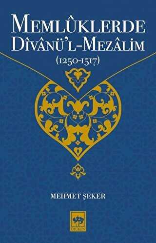 Memlüklerde Divanü’l Mezalim 1250 - 1517 - Ötüken Neşriyat