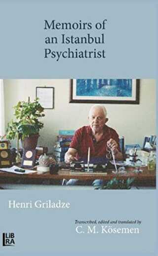 Memoirs of an Istanbul Psychiatrist Henri Griladze