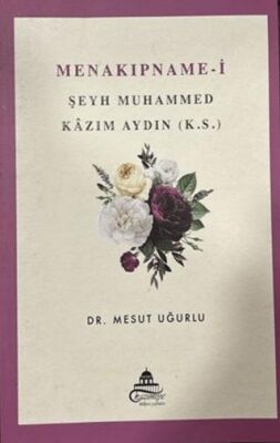 Menakıpname-i Şeyh Muhammed Kazım Aydın k.s. - 1