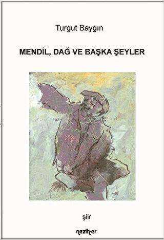 Mendil Dağ ve Başka Şeyler - Neziher Yayınları