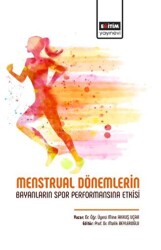 Menstrual Dönemlerin Bayanların Spor Performansına Etkisi - Eğitim Yayınevi - Bilimsel Eserler