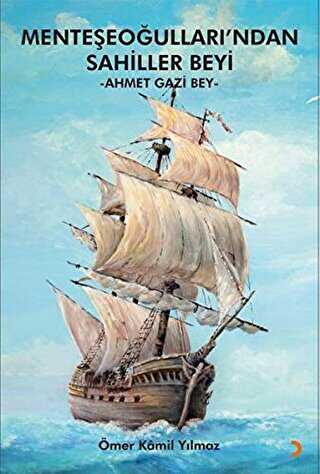 Menteşeoğulları’ndan Sahiller Beyi: Ahmet Gazi Bey - 1