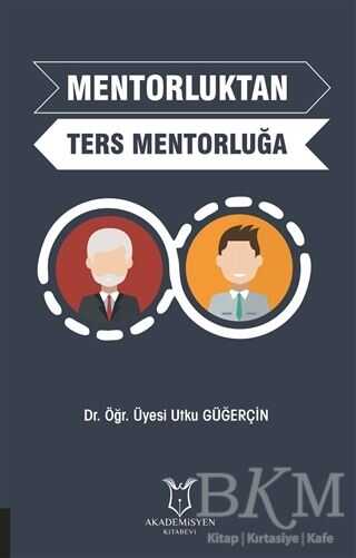 Mentorluktan Ters Mentorluğa - Akademisyen Kitabevi