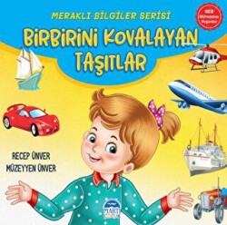 Meraklı Bilgiler Serisi - Birbirini Kovalayan Taşıtlar - Martı Çocuk Yayınları