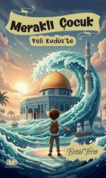 Meraklı Çocuk Veli Kudüs`te - Kitap Kalbi Yayıncılık