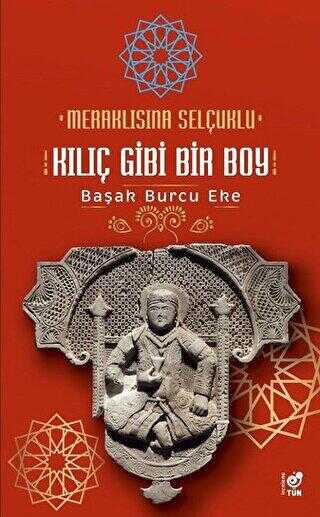Meraklısına Selçuklu - Kılıç Gibi Bir Boy - Tün Kitap