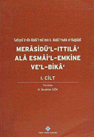 Merasidü`l-Ittıla` Ala Esmai`l Emkine Ve`l-Bika 1.Cilt - Türk Tarih Kurumu Yayınları