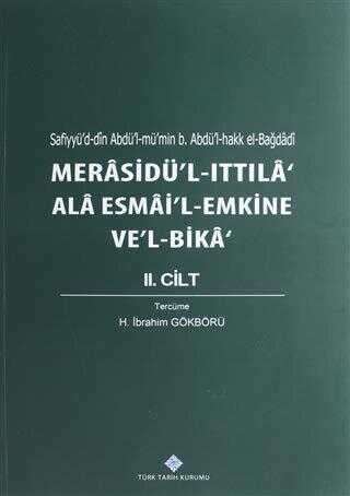 Merasidü`l-Ittıla` Ala Esmai`l Emkine Ve`l-Bika 2.Cilt - Türk Tarih Kurumu Yayınları