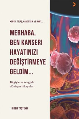 Merhaba Ben Kanser Hayatınızı Değiştirmeye Geldim - 1