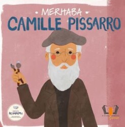 Merhaba Camille Pissarro Sanatçıyla İlk Buluşma - Hayalperest Çocuk