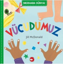 Merhaba Dünya! Vücudumuz - Beyaz Balina Yayınları