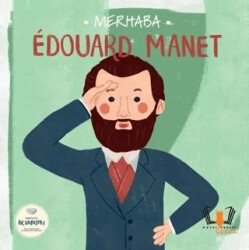 Merhaba Edouard Manet Sanatçıyla İlk Buluşma - Hayalperest Çocuk