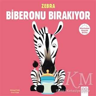 Merhaba Küçük Deha - Zebra Biberonu Bırakıyor - 1001 Çiçek Kitaplar