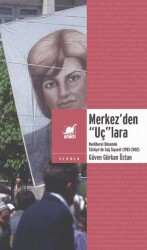 Merkez’den Uç lara: Neoliberal Dönemde Sağ Siyaset 1983-2002 - Ayrıntı Yayınları