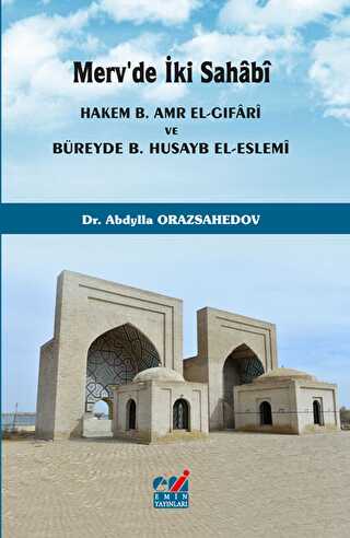 Merv`de İki Sahabi Hakem b. Amr el-Gıfari ve Büreyde b. Husayb el-Eslemi