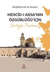 Mescid-i Aksa’nın Özgürlüğü İçin Stratejik Planlama - Aşina Yayınları