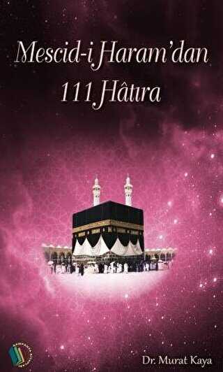 Mescid-i Haram`dan 111 Hatıra - Kampanya Kitapları - Erkam