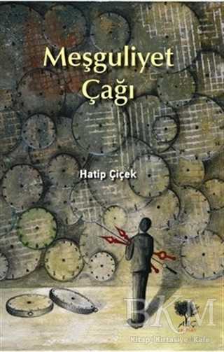 Meşguliyet Çağı - Alıç Yayınları