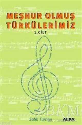 Meşhur Olmuş Türkülerimiz 1. Kitap