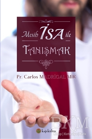 Mesih İsa ile Tanışmak - Kafe Kültür Yayıncılık