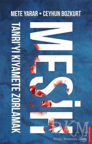 Mesih: Tanrı’yı Kıyamete Zorlamak - Destek Yayınları