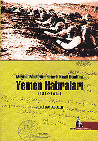 Meşihat Müsteşarı Hüseyin Kamil Efendi’nin Yemen Hatıraları 1912-1913