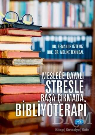 Mesleğe Dayalı Stresle Başa Çıkmada Bibliyoterapi - Nobel Akademik Yayıncılık
