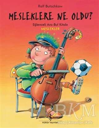 Mesleklere Ne Oldu? - İş Bankası Kültür Yayınları