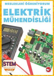 Meslekleri Öğreniyorum - Elektrik Mühendisliği Stem Meslekleri - Beyaz Balina Yayınları