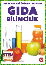 Meslekleri Öğreniyorum - Gıda Bilimcilik Stem Meslekleri - Beyaz Balina Yayınları