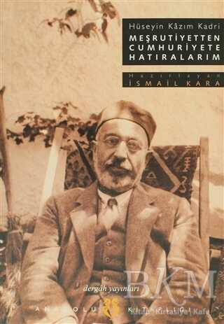 Meşrutiyetten Cumhuriyete Hatıralarım Hüseyin Kazım Kadri - Dergah Yayınları