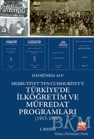 Meşrutiyet`ten Cumhuriyet`e Türkiye`de İlköğretim ve Müfredat Programları - Nobel Bilimsel Eserler