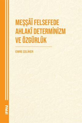 Meşşai Felsefede Ahlaki Determinizm ve Özgürlük - 1