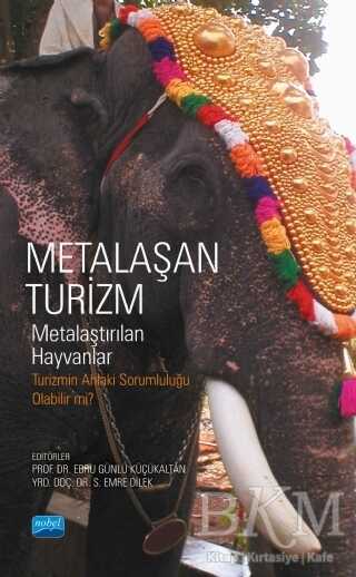 METALAŞAN TURİZM - Metalaştırılan Hayvanlar - Nobel Akademik Yayıncılık
