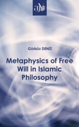 Metaphysics of Free Will in Islamic Philosophy - Ankara Üniversitesi Yayınevi