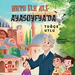 Mete ile Ali Ayasofya`da - Çıra Çocuk Yayınları