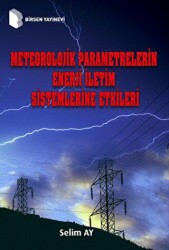 Meteorolojik Parametrelerin Enerji İletim Sistemlerine Etkileri - Birsen Yayınevi