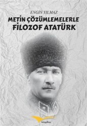 Metin Çözümlemelerle Filozof Atatürk - Kitapana Yayınevi