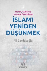 Metin, Tarih ve Toplum Üçgeninde İslam`ı Yeniden Düşünmek - Kuramer Yayınları