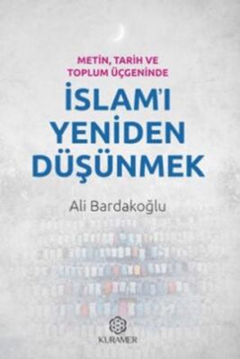 Metin, Tarih ve Toplum Üçgeninde İslam`ı Yeniden Düşünmek - 1