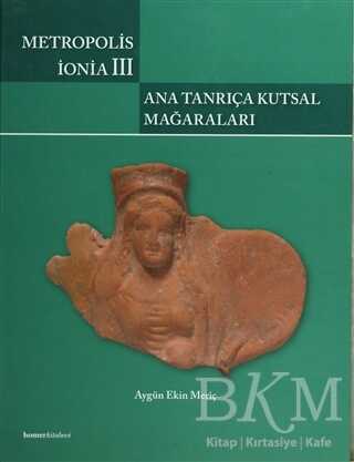 Metropolis İonia 3 - Ana Tanrıça Kutsal Mağaraları - Homer Kitabevi