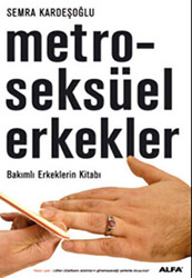 Metroseksüel Erkekler Bakımlı Erkeklerin Kitabı - Alfa Yayınları