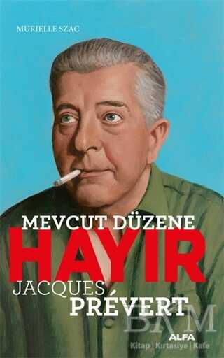 Mevcut Düzene Hayır - Jacques Prevert - Alfa Yayınları