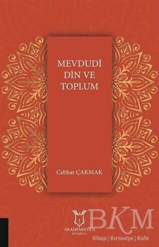 Mevdudi Din ve Toplum - Akademisyen Kitabevi