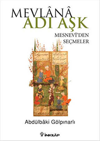 Mevlana Adı Aşk - Mesneviden Seçmeler - İnkılap Kitabevi