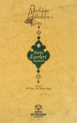 Mevlana Celaleddin-i Rumi Bütün Eserleri Seçmeler - Konya Büyükşehir Belediyesi Kültür A.Ş. Yayınları