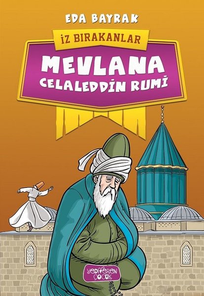 Mevlana Celaleddin Rumi - İz Bırakanlar - Yediveren Çocuk