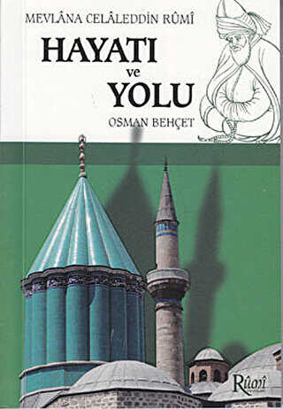 Mevlana Celaleddin Rumi Hayatı ve Yolu - Rumi Yayınları