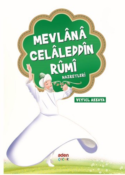 Mevlana Celaleddin Rumi Hazretleri - Aden Yayıncılık
