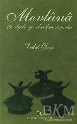 Mevlana ile İlgili Yazılardan Seçmeler - Çamlıca Yayınları